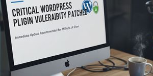 Critical WordPress Plugin Vulnerability Patched