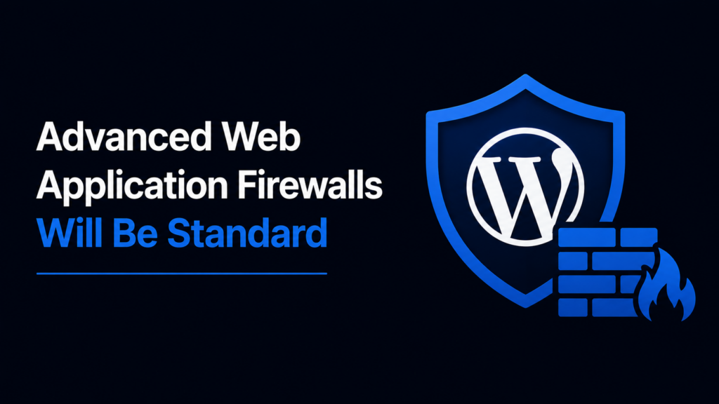 Advanced Web Application Firewalls Will Be Standard
