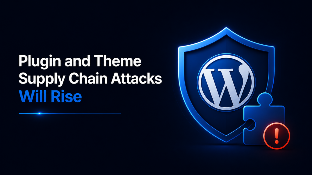 Plugin and Theme Supply Chain Attacks Will Rise